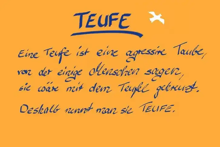 Handschriftliche Notiz, auf der steht: "Teufe - Eine Teufe ist eine aggressive Taube, von der einige Menschen sagen, sie wäre mit dem Teufel gekreuzt. Deshalb nennt man sie Teufe."