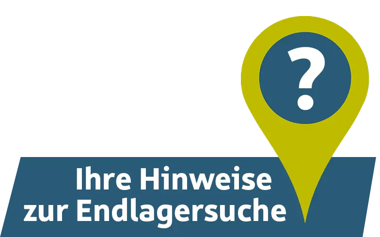 Ihre Hinweise zur Endlagersuche